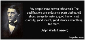 ... good speech, good silence and nothing too much. - Ralph Waldo Emerson