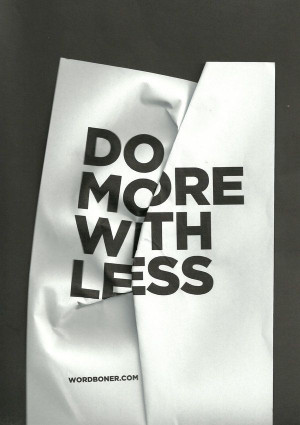 Do More With Less by WRDBNR.deviantart.com on @deviantART