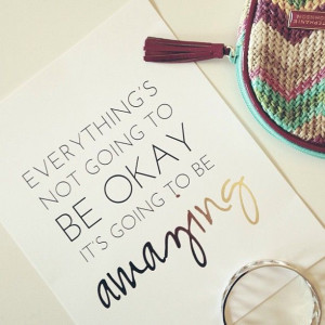 Everything will be amazing!