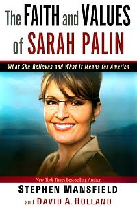 The Faith and Values of Sarah Palin. by Stephen Mansfield