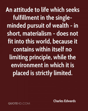 in the single-minded pursuit of wealth - in short, materialism ...