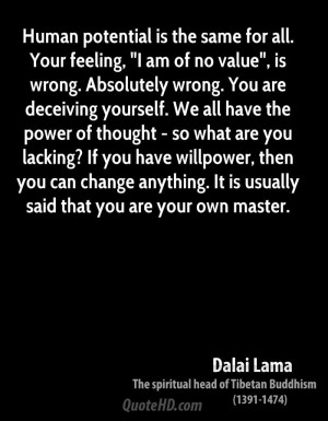 Human potential is the same for all. Your feeling, 