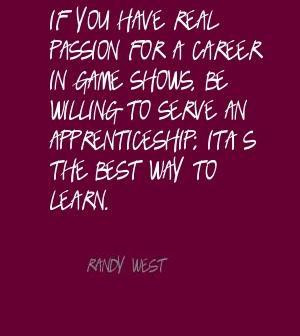 Career Quotes By Randy West ~If You Have Real Passion For A Career In ...