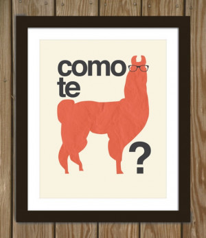Hipster Llama Quote Poster Print: Como te llama(s) Again, that one ...