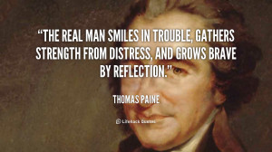 The real man smiles in trouble, gathers strength from distress, and ...