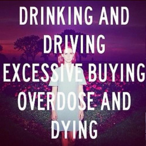 Drinking and driving excessive buying overdose and dying driving quote