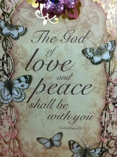... peace; and the God of love and peace shall be with you. 2 Corinthians