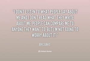 quote-Eric-Davis-i-dont-listen-to-what-people-say-11696.png