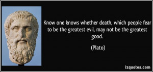 one knows whether death, which people fear to be the greatest evil ...