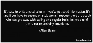 It's easy to write a good column if you've got good information. It's ...