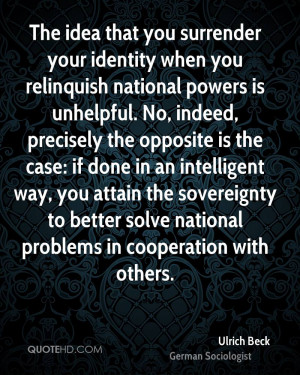 that you surrender your identity when you relinquish national powers ...