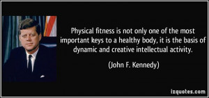 ... basis of dynamic and creative intellectual activity. - John F. Kennedy