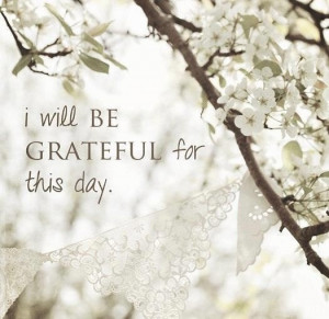 ... quotes tags grateful quotes will be grateful for this day life quotes