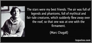 ... the roof, so that one was at one with the firmament. - Marc Chagall