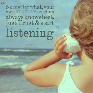 Quotes Picture: no matter what, your own intuitive wisdom always knows ...