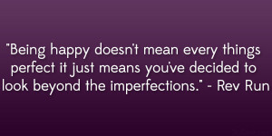 ... you’ve decided to look beyond the imperfections.” – Rev Run