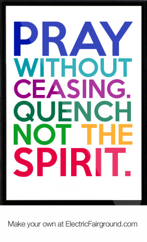 Pray Without Ceasing. Quench Not the Spirit. Framed Quote