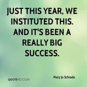 Just this year, we instituted this. And it's been a really big success ...