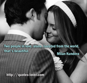 Two people in love, alone, isolated from the world, that’s beautiful ...