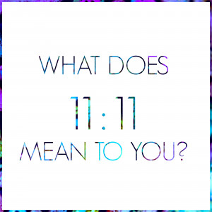 What does 11:11 mean to you?