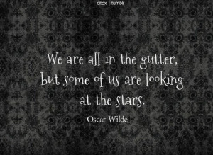 Oscar wilde, quotes, sayings, gutter, stars, look
