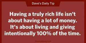 ... make you happy. Live your life for something greater. ~Dave Ramsey