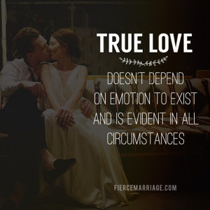 True love doesn't depend on emotion to exist and is evident in all ...