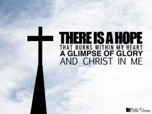There is a Hope that burns within my heart A Glimpse of Glory, and ...
