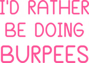 Rather Be Doing Burpees T-Shirts