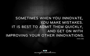 volte, quando fai innovazione, fai degli errori. E' meglio ...