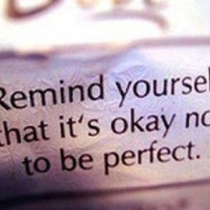 It's ok not to be perfect
