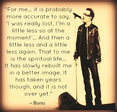 U2's Bono on the Spiritual Life: I was really lost... I'm a little ...