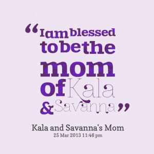 11318-i-am-blessed-to-be-the-mom-of-kala.png