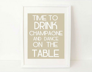 quote art print wall decor - Time to Drink Champagne and Dance on the ...