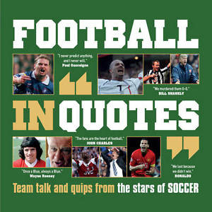 Football in Quotes: Team Talk and Quips ...