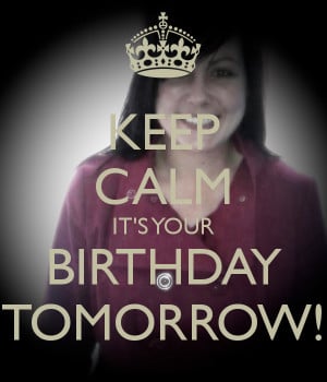 Keep Calm Your Birthday...