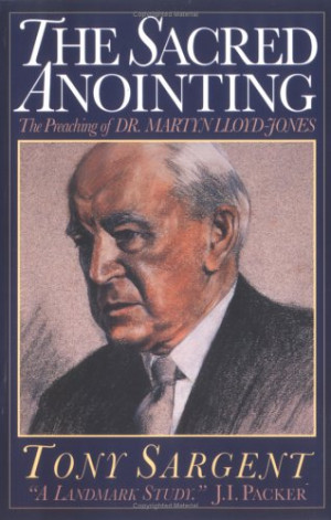 Anointing The Preaching of Dr Martyn Lloyd Jones as Want to Read