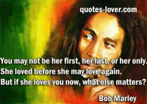 or her only. She loved before she may love again. But if she loves you ...