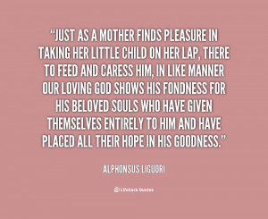 quote-Alphonsus-Liguori-just-as-a-mother-finds-pleasure-in-58137.png