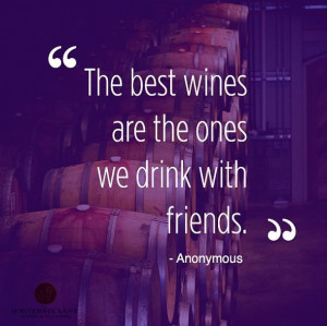 best wines are the ones we drink with friends # wine # quotes ...