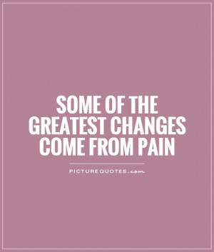 Pain Changes People Quotes