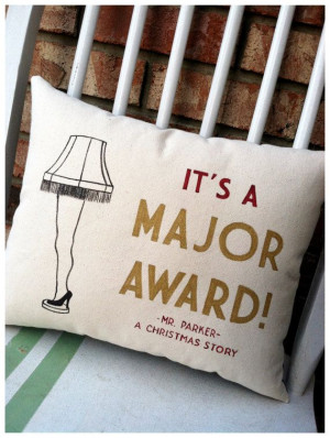 ... Story, Leg Lamp It's a Major Award- Holiday Movie Quote Pillow