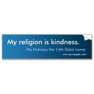 Dalai Lama quotes: “My religion is kindness” by Yowangdu