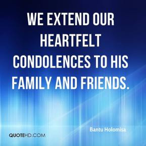bantu holomisa we extend our heartfelt condolences to his family and