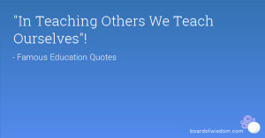 In Teaching Others We Teach Ourselves