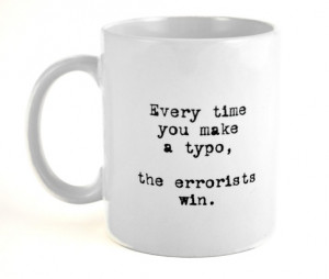 Funny Typo Quote Coffee or Tea Mug - Every time you make a typo the ...