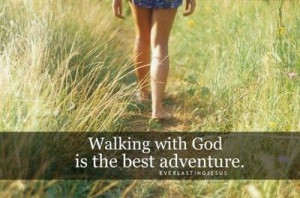 walking with God is the best adventure