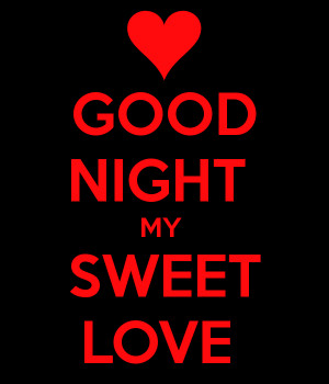 GOOD NIGHT MY SWEET LOVE