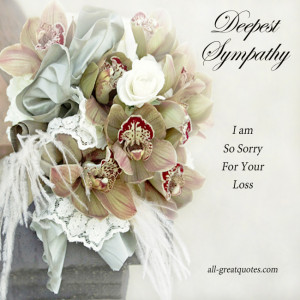 Deepest Sympathy .. I am so sorry for your loss – Free Sympathy ...
