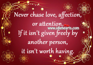 Never Chase Love Affection